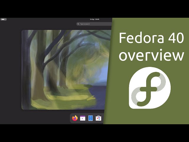 Fedora 40 overview | Welcome to Freedom.