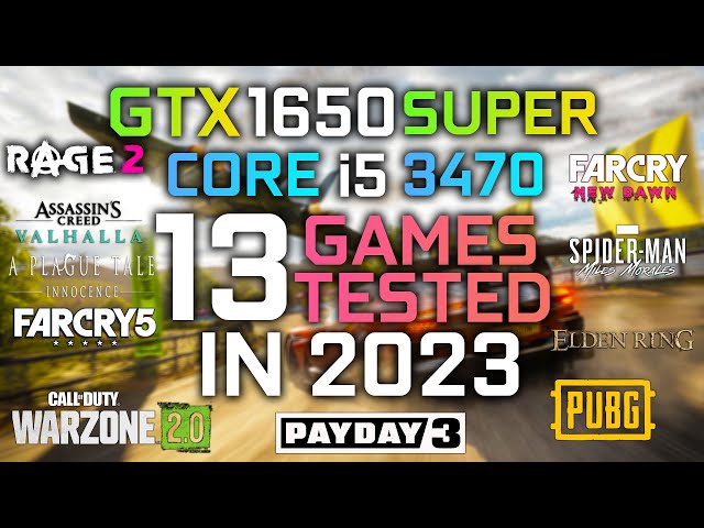 GTX 1650 Super + i5 3470 : 13 Games tested in 2023 -1080P