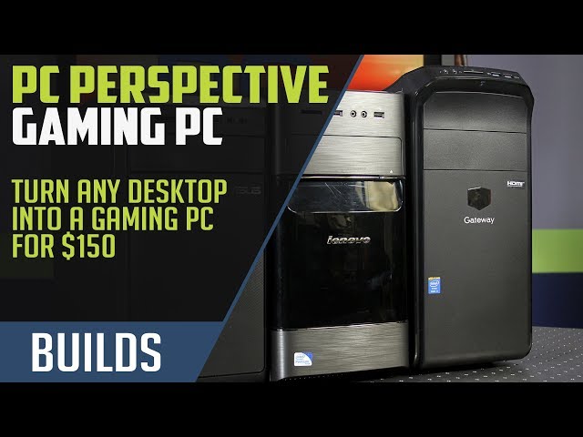 Turn Your Crappy Desktop into a Gaming PC for $150