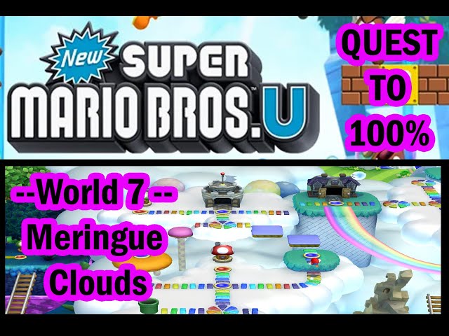 Quest to 100% - New Super Mario Bros. U - World 7  'Meringue Clouds'   (Part 7 / 10)