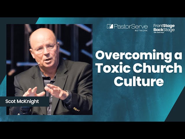 Overcoming a Toxic Church Culture - Scot McKnight - 53 - FrontStage BackStage with Jason Daye