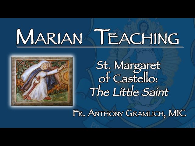 St. Margaret of Castello: The Little Saint - Marian Teaching with Fr. Anthony Gramlich, MIC