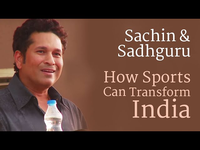 Sachin Tendulkar & Sadhguru: How Sports Can Transform India