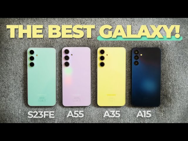 Galaxy S23 FE vs A55 vs A35 vs A15! Which should you buy?