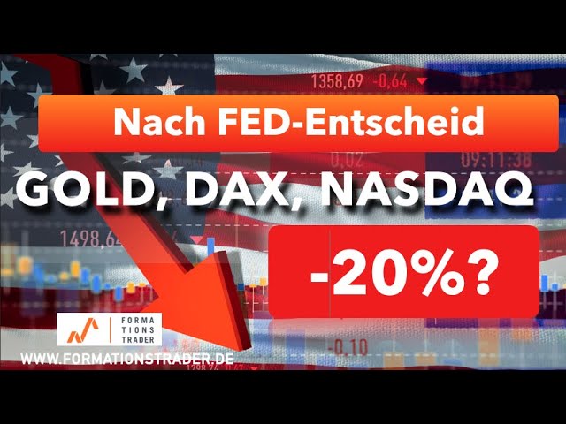Nach FED-Entscheid: Gold, Dax, Nasdaq mit -20%???
