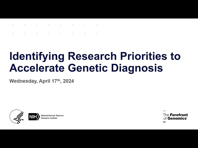 Identifying Research Priorities to Accelerate Genetic Diagnosis - Day 1 Recap and Session 6