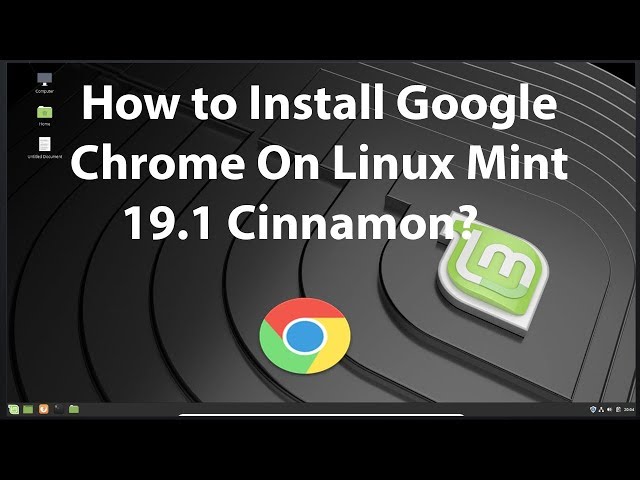 How to Install Google Chrome On Linux Mint 19.1 Cinnamon?