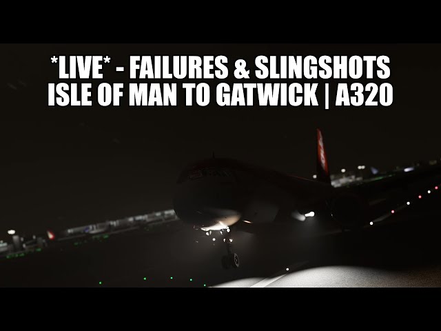 🔴 LIVE: A320 Real Ops Flight - Isle of Man to Gatwick | Fenix, VATSIM & MSFS 2020