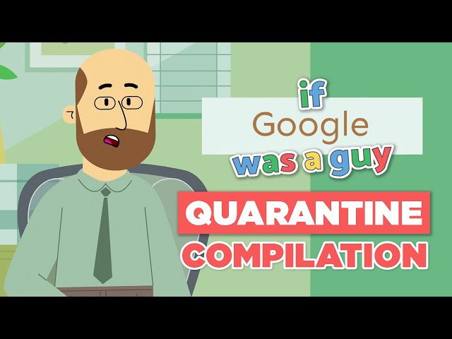 If Google Was a Guy (Quarantine Edition Full Series)