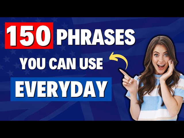 150 COMMON PHRASES IN ENGLISH For Daily Conversations
