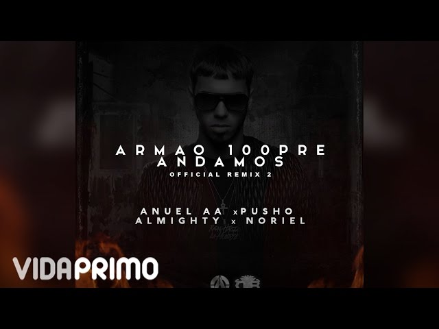 Anuel AA - Armao 100Pre Andamos ft. Noriel, Almighty y Pusho (Remix 2) [Official Audio]