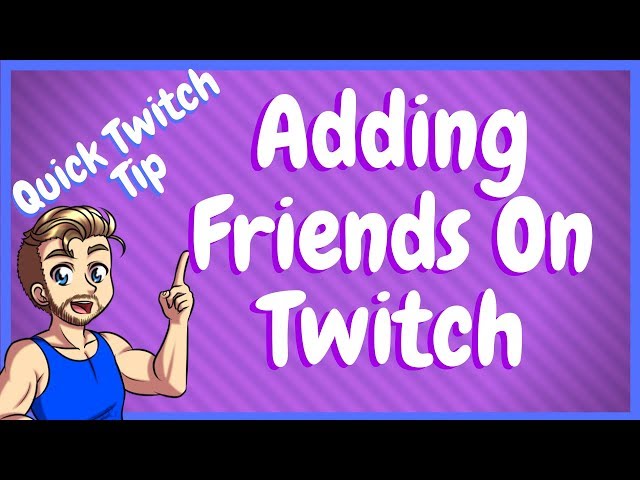 How To Add Friends On Twitch - Friend Requests