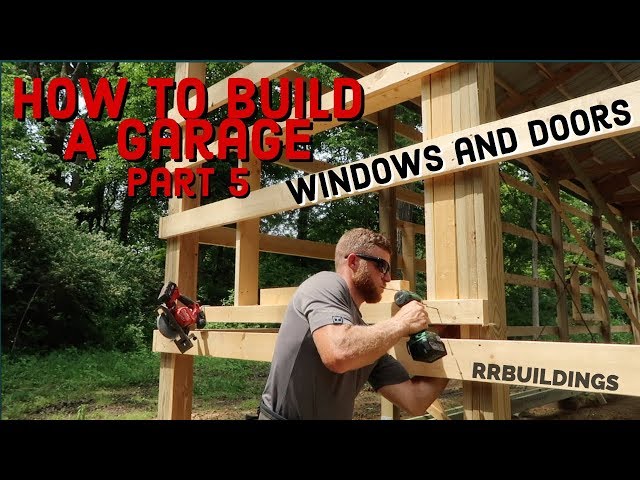 How to Build a Garage #5 Installing Windows and Doors