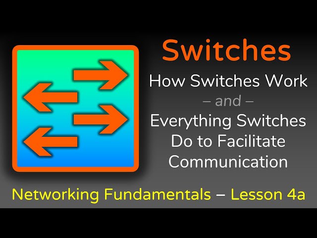 Everything Switches do - Part 1 - Networking Fundamentals - Lesson 4