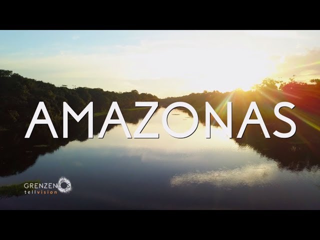"Grenzenlos - Die Welt entdecken" am Amazonas