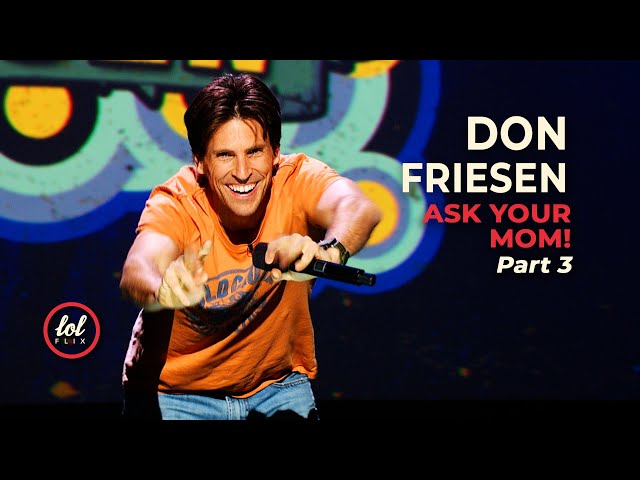 Don Friesen • Ask Your Mom • Part 3 | LOLflix