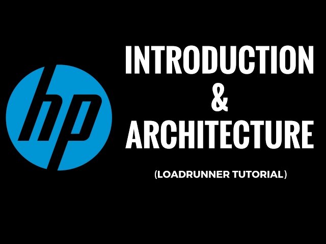 HP/LoadRunner Tutorial 1 : Introduction & Architecture