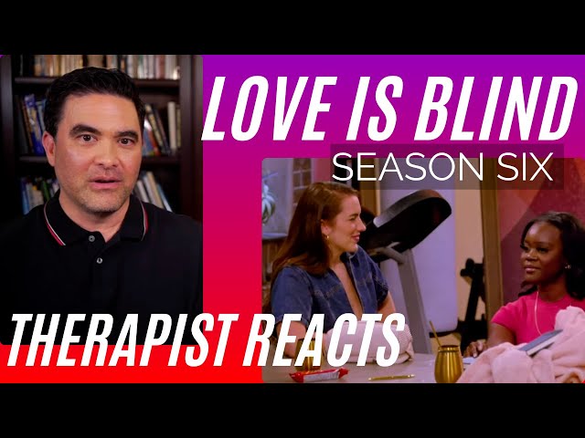 Love Is Blind - OMG - Season 6 #7 - Therapist Reacts