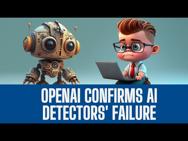 OpenAI confirms AI detectors' failure