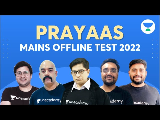 Unacademy Prayaas Mains offline Mock Test 2022 | Register Now