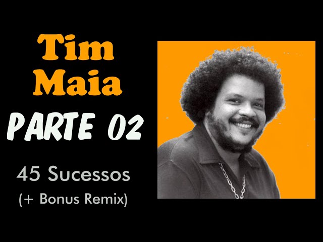 TimMaia - *PARTE 02* - 45 Sucessos (+Bonus Remix)