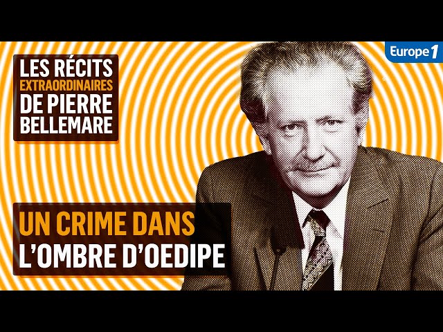 Un crime dans l'ombre d'Oedipe - Les récits extraordinaires de Pierre Bellemare