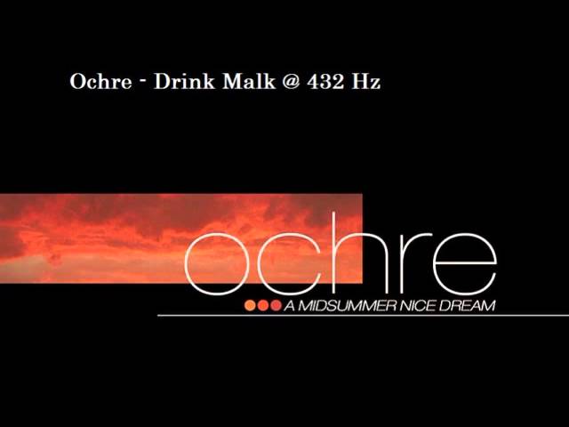 Ochre - Drink Malk @ 432 Hz
