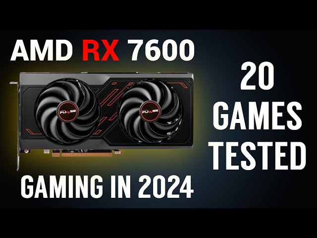 AMD RX 7600 in 2024 | 20 Games Tested