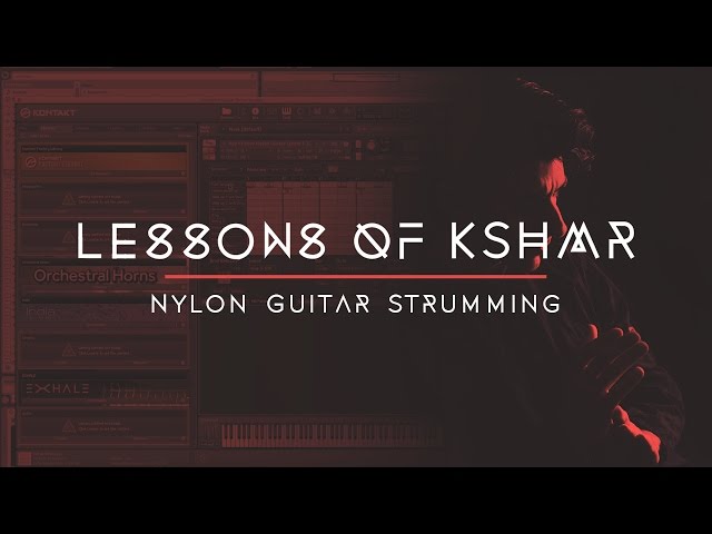 Lessons of KSHMR: Nylon Guitar Strumming