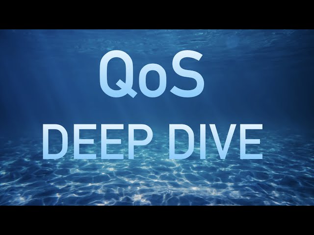 QoS Deep Dive