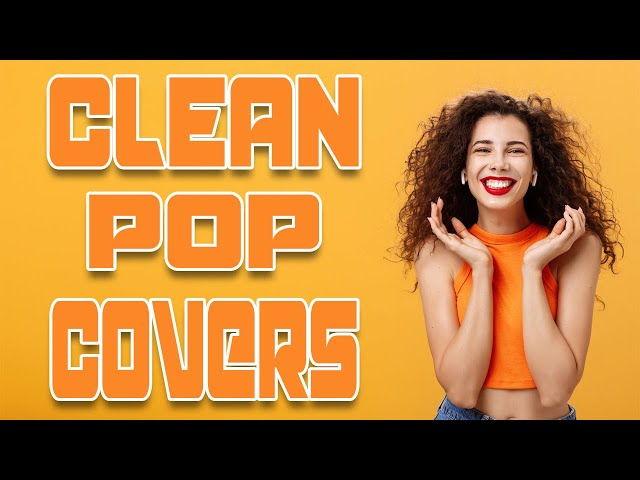 Clean Pop Covers | 2 Hours | Background Music