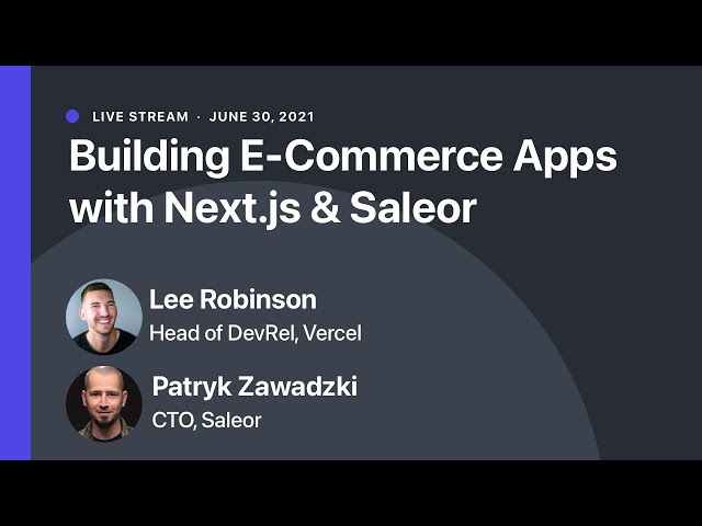 E-Commerce Integration Apps using Next.js & Saleor GraphQL API with Lee Robinson & Patryk Zawadzki