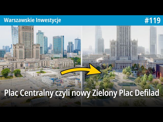 #119 Plac Centralny czyli nowy Zielony Plac Defilad - Warszawskie Inwestycje