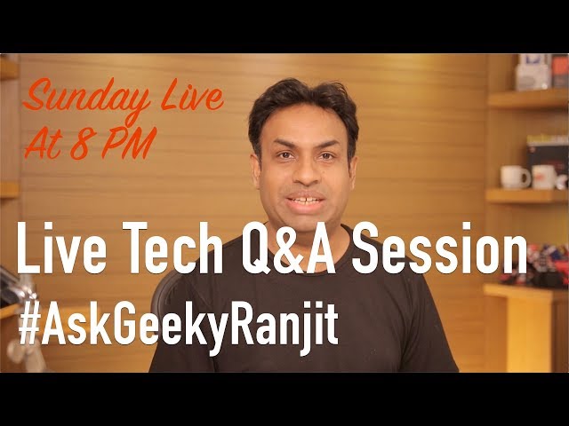 Sunday Live Tech Q&A with Geekyranjit - #AskGeekyRanjit - 3 Feb 2019