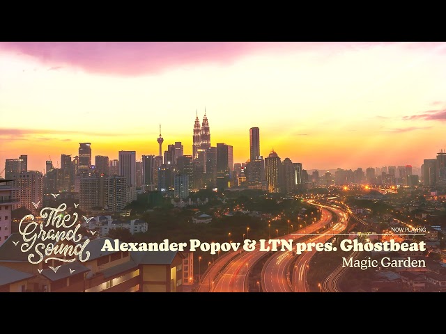 Alexander Popov & LTN pres. Ghostbeat - Magic Garden