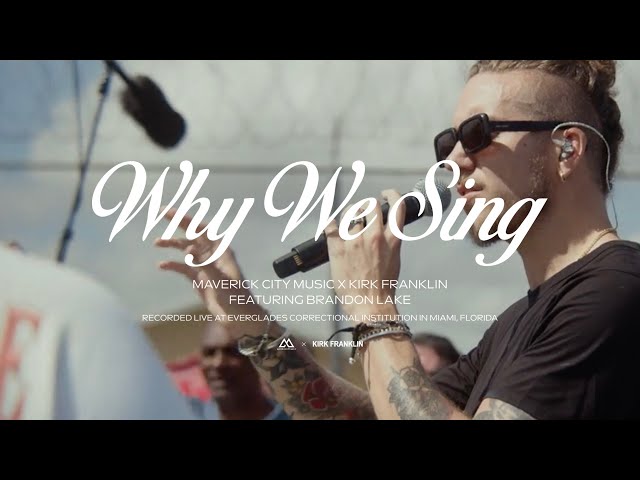 Why We Sing (feat. Brandon Lake) | Maverick City Music x Kirk Franklin