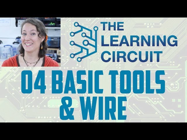 Basic Tools & Wire - The Learning Circuit