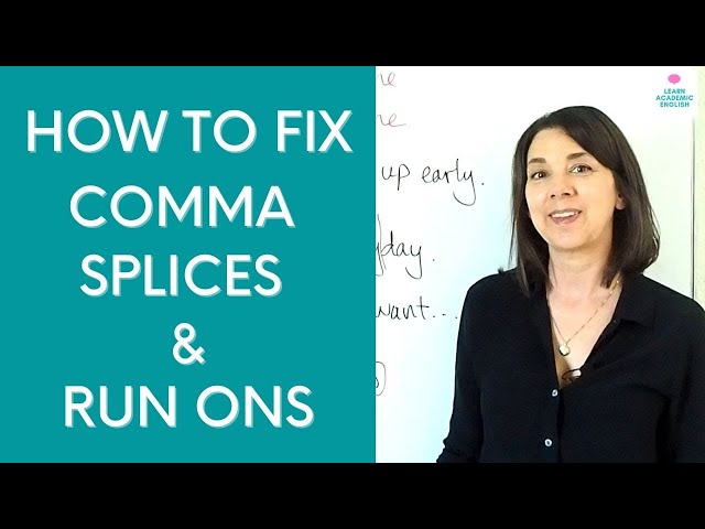Comma Splices and Run Ons: How to fix comma splices & run ons
