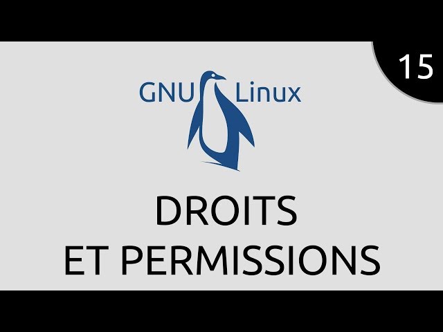 GNU/Linux #15 - droits et permissions