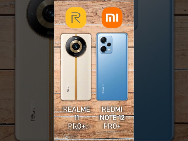 Realme 11 Pro Plus vs Redmi Note 12 Pro Plus