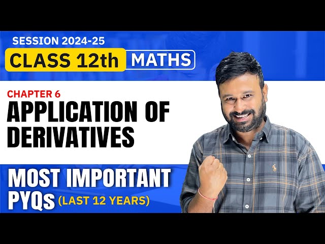 Class 12 Maths | Ch 6 Application of Derivative Important PYQs ( Last 12 Years ) VidyaWise