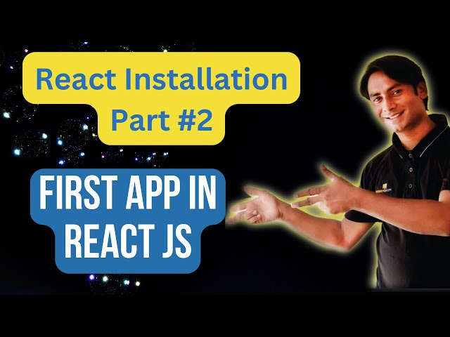React Installation Part # 2 First app