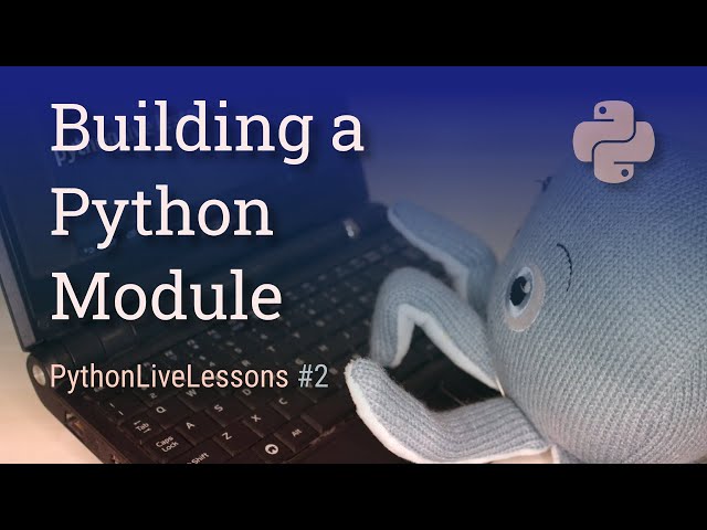 Building a Python module [PythonLiveLessons #2]