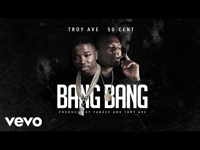 Troy Ave - Bang Bang ft. 50 Cent