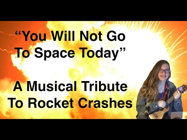 You Will Not Go To Space Today - A Musical Tribute To Rocket Crashes
