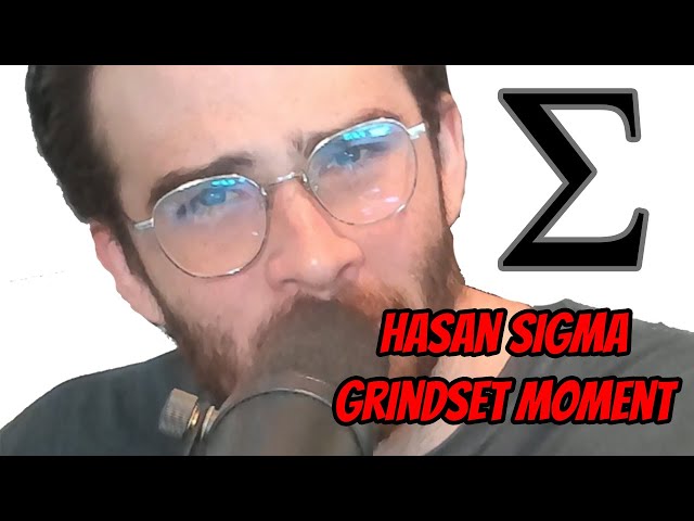 Hasan major SIGMA grindset moment with drama around beta chatters