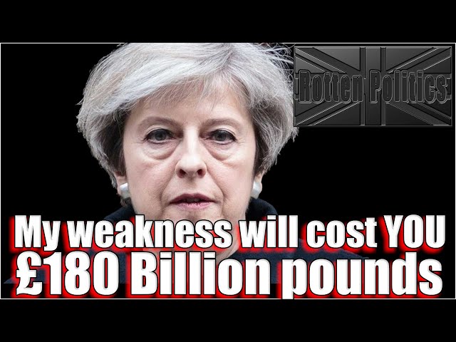 Theresa may has cost the UK £180 billion!!