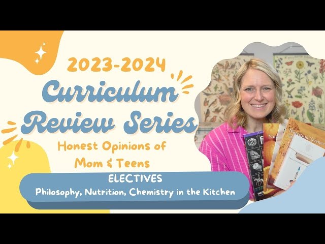 Honest Reviews of Our Curriculum| ELECTIVES - Philosophy, Nutrition, Chemistry in the Kitchen