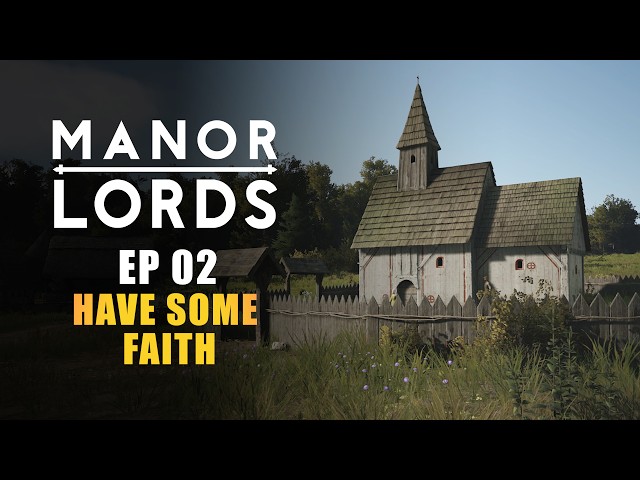 MANOR LORDS | EP02 - HAVE SOME FAITH (Early Access Let's Play - Medieval City Builder)