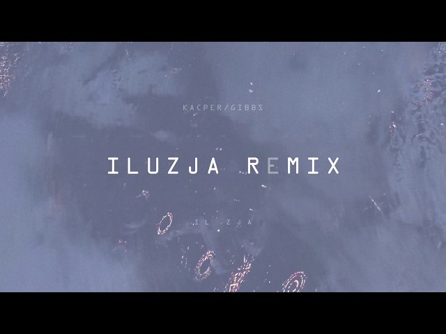 Kacper HTA x Gibbs - ILUZJA Remix